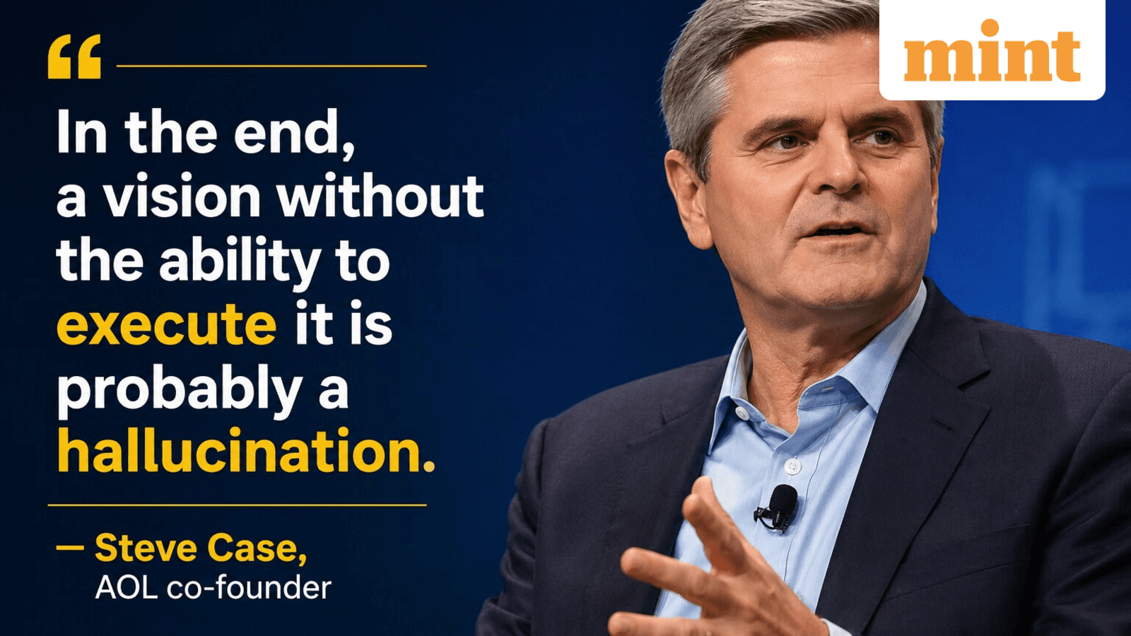 Quote of the day by Steve Case on realising dreams: ‘In the end, a vision without the ability to execute it is….’