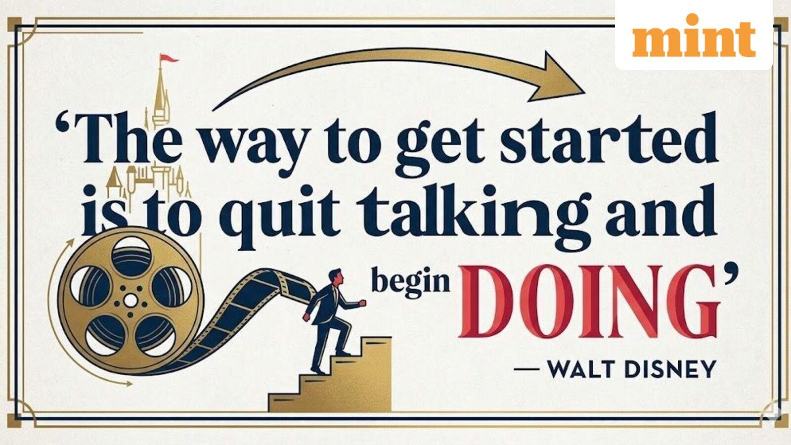 Quote of the Day by Walt Disney: ‘The way to get started is to quit talking and begin doing’