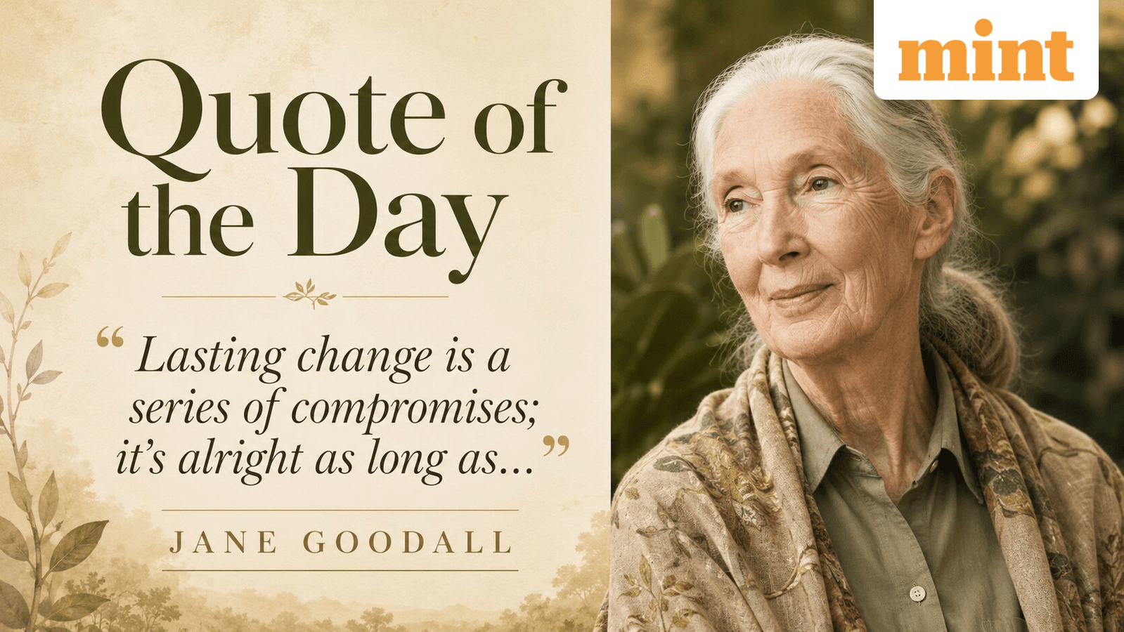 Quote of the Day by Jane Goodall: ‘Lasting change is a series of compromises; it’s alright as long as…'